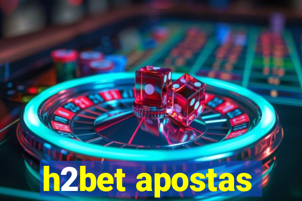 h2bet apostas